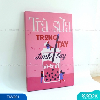 Tranh Slogan trà sữa trong tay đánh bay xì-trét-tsv001